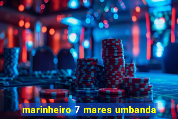 marinheiro 7 mares umbanda